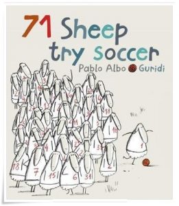 Book cover: “71 Sheep Try Soccer” by Pablo Albo; ill. Raul Guridi (Canica, 2016); trans. Michael Sedunary (Berbay, 2017)
