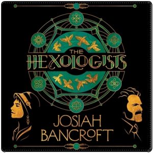 Book cover: “The Hexologists” by Josiah Bancroft (Orbit, 2023); audiobook read by Sarah Slimani (Hachette, 2023)