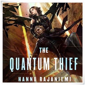 Book cover: “The Quantum Thief” by Hannu Rajaniemi (Gollancz, 2010); audiobook read by Scott Brick (Macmillan, 2011)