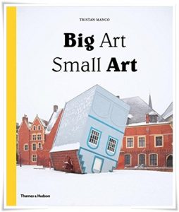 Book cover: “Big Art / Small Art” by Tristan Manco (Thames & Hudson, 2014)