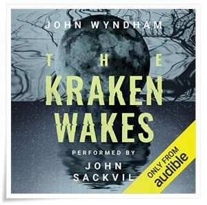 Book cover: “The Kraken Wakes” by John Wyndham (Michael Joseph, 1953); audiobook read by John Sackville (Audible, 2022)