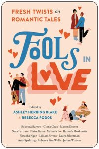 Book cover: “Fools in Love” ed. Ashley Herring Blake & Rebecca Podos (Running Press Teens, 2021); review of “Edges” by Ashley Herring Blake