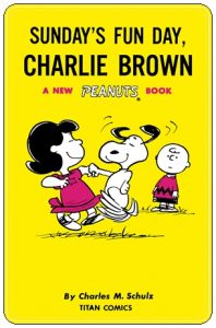Book cover: “Sunday’s Fun Day, Charlie Brown” by Charles M. Schulz (Titan Comics, 2021) [Reproducing the same title published by Holt, Rinehart and Winston, 1968]