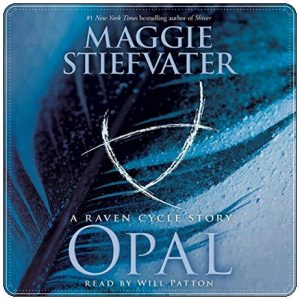 Book cover: “Opal” by Maggie Stiefvater (Scholastic, 2018); audiobook read by Will Patton (Scholastic Audio, 2019)