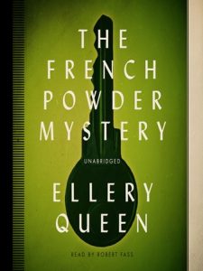 Book cover: “The French Powder Mystery” by Ellery Queen (Frederick A. Stokes, 1930); audiobook read by Robert Fass (Blackstone, 2013)