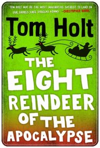 Book cover: “The Eight Reindeer of the Apocalypse” by Tom Holt (Orbit, 2023)