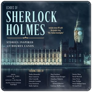 Book cover: “Echoes of Sherlock Holmes: Stories Inspired by the Holmes Canon” ed. Laurie R. King & Leslie S. Klinger (Pegasus, 2016); audiobook read by various narrators (Blackstone, 2016)