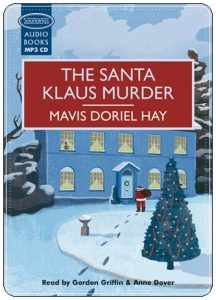 Book cover: “The Santa Klaus Murder” by Mavis Doriel Hay (The Bodley Head, 1936); audiobook read by Gordon Griffin & Anne Dover (Soundings, 2015)