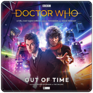 Audio drama cover: “Doctor Who: Out of Time” by Matt Fitton; dir. Nicholas Briggs (Big Finish, 2020)