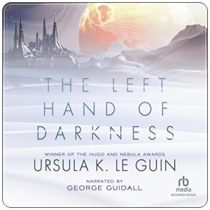 Book cover: “The Left Hand of Darkness” by Ursula K. Le Guin (Ace, 1967); audiobook read by George Guidall (Recorded Books, 2017)