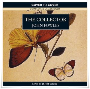 Book cover: “The Collector” by John Fowles (Jonathan Cape, 1963); audiobook read by James Wilby (Bolinda, 2015)