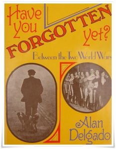 Book cover: “Have You Forgotten Yet? Between the Two World Wars” by Alan Delgado (David & Charles, 1973)